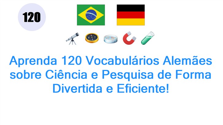 Aprenda 120 Vocabulários Alemães sobre Ciência e Pesquisa de Forma Divertida e Eficiente!